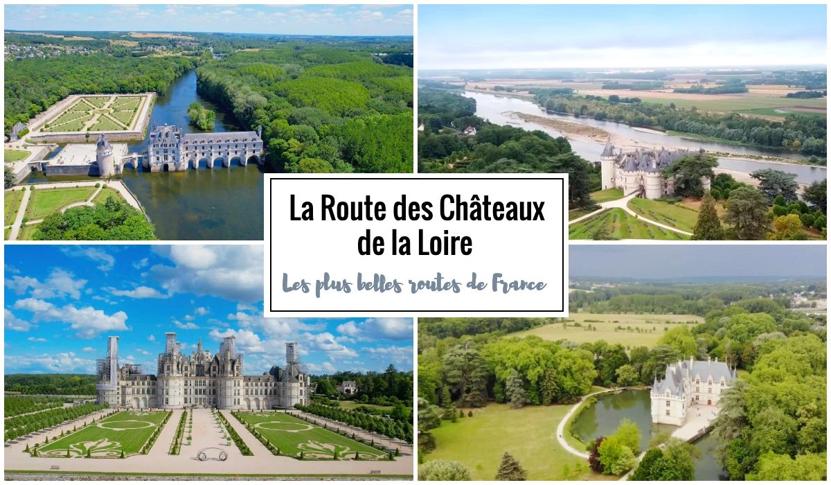 La Route des Châteaux de la Loire - Road trip sur les plus belles routes de France